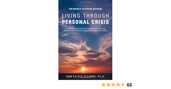 Living Through Personal Crisis Ann Kaiser Stearns 9781882883875 Amazon Com Books