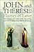 John and Therese: Flames of Love : The Influence of St. John of the Cross in the Life and Writings of St. Therese of Lisieux