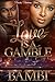 Love is a Gamble
