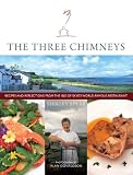 The Three Chimneys: Recipes and Reflections from the Isle of Skye's World-Famous Restaurant