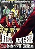 Kill Angel! (A Frank Angel Western Book 6)