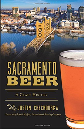 Sacramento Beer: A Craft History (American Palate) by Justin Chechourka