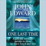 One Last Time: A Psychic Medium Speaks to Those We Have Loved and Lost by 