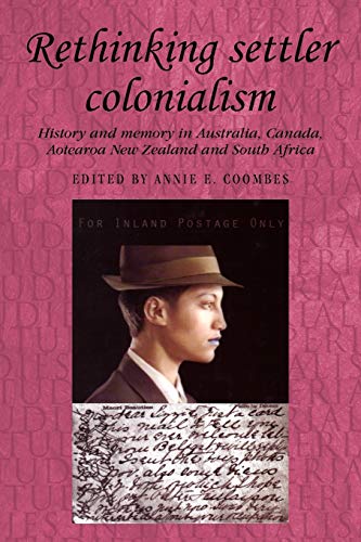 RETHINKING SETTLER COLONIALISM HISTORY AND MEMORY IN AUSTRALIA CANADA AOTEAROA NEW ZEALAND AND SOUTH AFRICA STUDIES IN IMPERIALISM MUP PDF intelligence overview