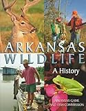 Front cover for the book Arkansas wildlife : a history by Keith Sutton