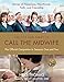 The Life and Times of Call the Midwife: The Official Companion to Season One and Two by Heidi Thomas, OBE Jenny Agutter