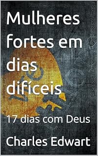 Livro Mulheres fortes em dias difíceis : 17 dias com Deus