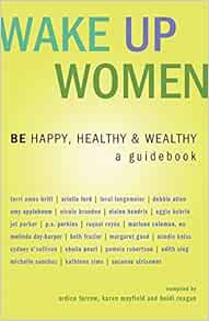 I Wake Up Every Day Happy Healthy Wealthy Song Wake Up Women: Be Happy, Healthy & Wealthy (Wake Up...live The Life You  Love): Ardice Farrow, Karen Mayfield, Heidi Reagan, Lorraine Edey:  9781933063164: Amazon.com: Books