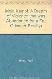 Unknown Binding Mein Kampf: A Dream of Violence that was Abandoned for a Far Grimmer Reality) Book
