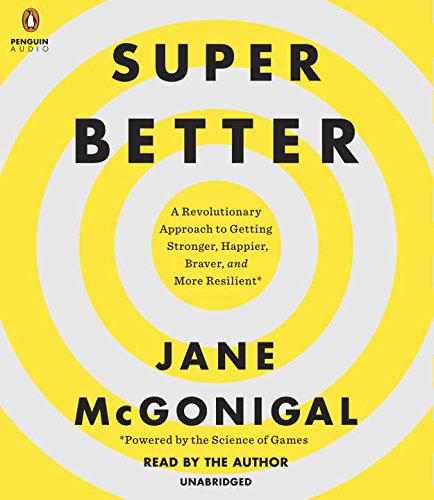 SuperBetter: A Revolutionary Approach to Getting Stronger, Happier, Braver and More Resilient -Powered