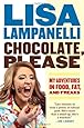 Chocolate, Please: My Adventures in Food, Fat, and Freaks