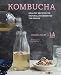 Kombucha: Healthy recipes for naturally fermented tea drinks by Louise Avery