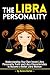 The Libra Personality: Understanding Your Own Innate Libra Personality Traits and Libra Characterist by Aviana Burton