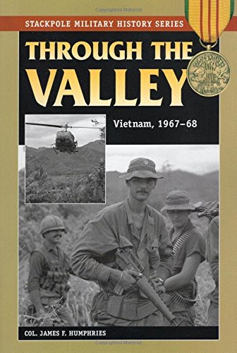 Through the Valley: Vietnam, 1967-68 (Stackpole Military History Series) by James F. Humphries