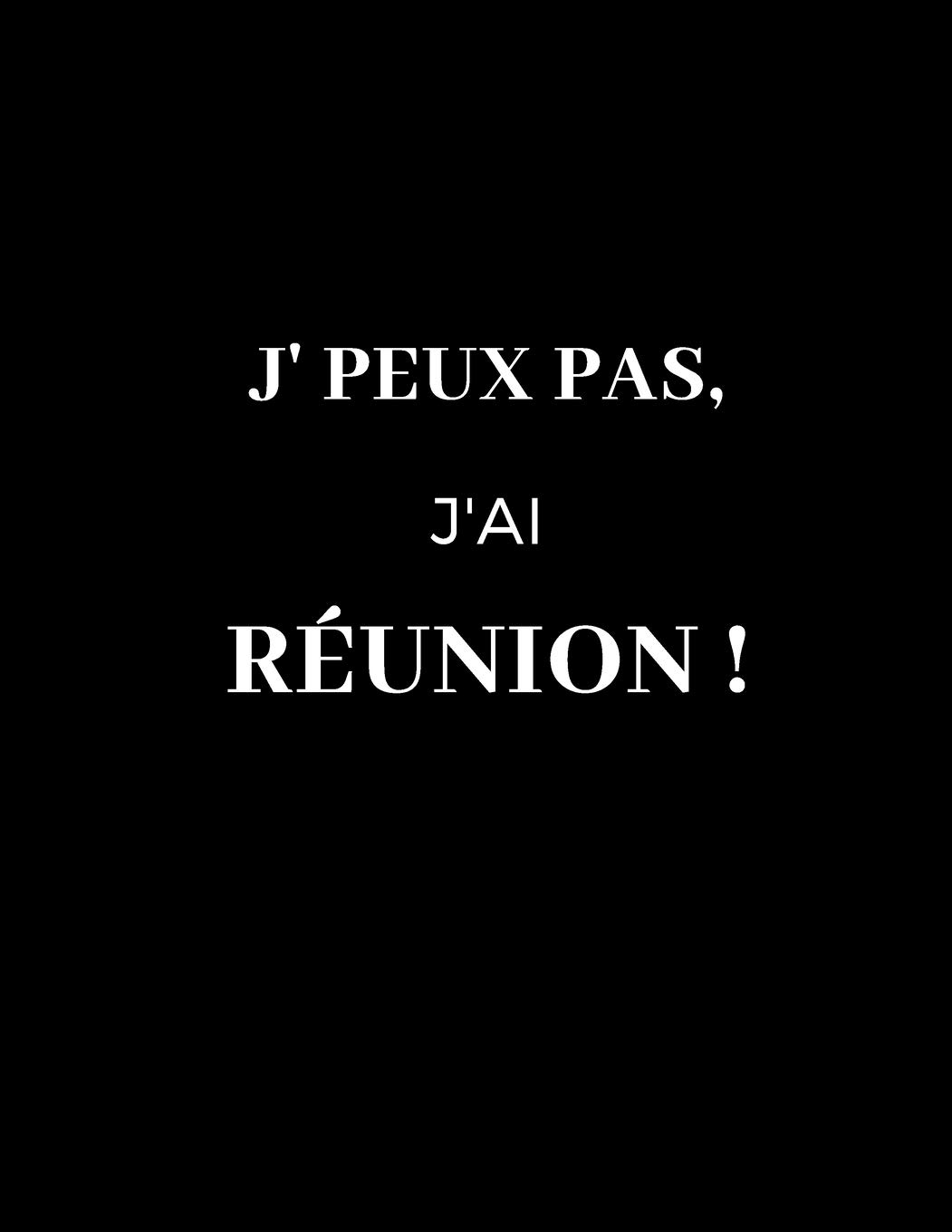 Avoir Images Buy J Peux Pas J Ai Reunion Cahier De Note Pour Reunion Idee dernière par