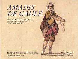 " Amadis de Gaule", 1779, de Johann Christian Bach, Philippe Quinault et Saint-Alphonse