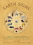 Earth Signs: How to Connect with the Natural Spirits of the Earth by 