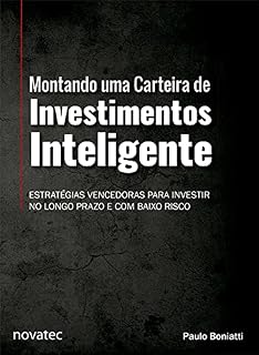 Livro Montando uma Carteira de Investimentos Inteligente: Estratégias vencedoras para investir no longo prazo e com baixo risco