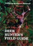 The Deer Hunter's Field Guide: Pursuing Michigan's Whitetail by 