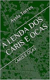 Livro A LENDA DOS CARIS E OCAS