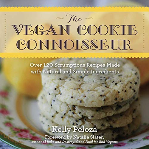The Vegan Cookie Connoisseur: Over 120 Scrumptious Recipes Made with Natural and Simple Ingredients by Kelly Peloza