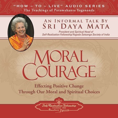 Moral Courage: An Informal Talk by Sri Daya Mata