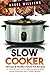 Slow Cooker: 100 Easy & Healthy Instant Pot Recipes For The Everyday Home, Delicious Guaranteed, Family-Approved Slow Cooker Recipes: Slow Cooker, Vegan, ... Weight Watchers, Mediterranean Diet, Paleo)
