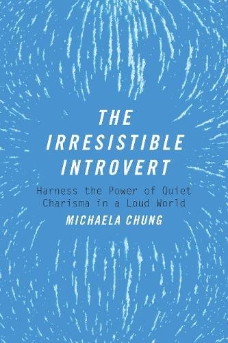 Download The Irresistible Introvert: Harness the Power of Quiet Charisma in a Loud World