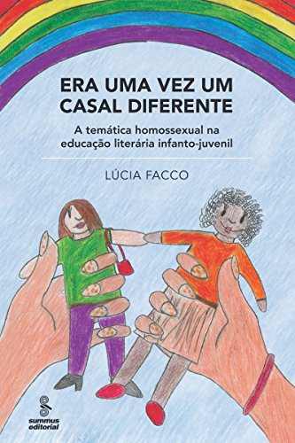 Era uma Vez um Casal Diferente - A Temática Homossexual na Educação Literária Infanto-Juvenil: A temática homossexual na educação literária infantojuvenil (Portuguese Edition)
