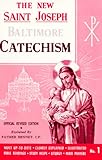 Saint Joseph Baltimore Catechism: The Truths of Our Catholic Faith Clearly Explained and Illustrated : With Bible Readings, Study Helps and Mass Prayers (St. Joseph Catecisms)