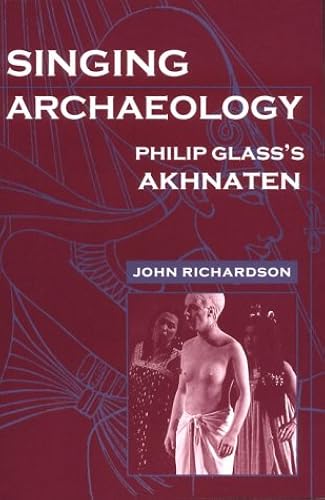 Download Singing Archaeology: Philip Glass's Akhnaten PDF
