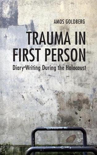 [D.O.W.N.L.O.A.D] Trauma in First Person: Diary Writing During the Holocaust<br />DOC