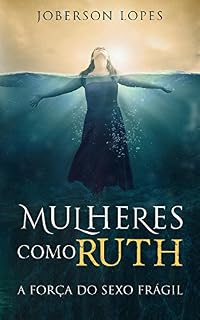 Livro Mulheres como Ruth: A força do sexo frágil
