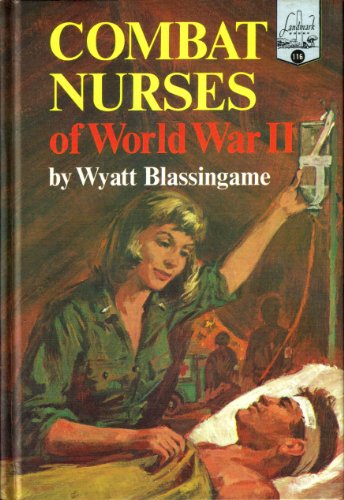 Combat nurses of World War II (Landmark books)
