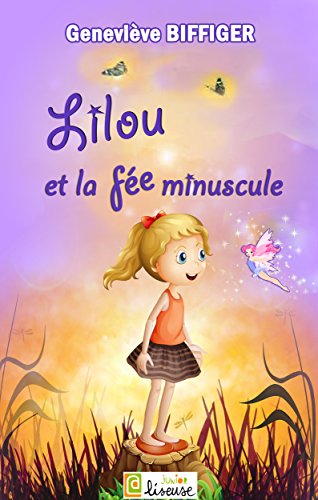 Télécharger Lilou et la fée minuscule [histoire illustrée pour les enfants] (L@ liseuse Junior) (French Edition)
