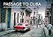 Passage to Cuba: An Up-Close Look at the World's Most Colorful Culture by