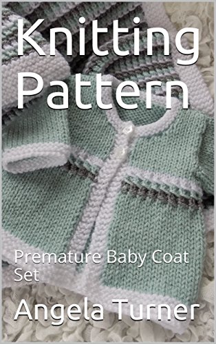 Knitting Pattern Premature Baby Coat Set Kindle Edition Knitting Pattern Premature Baby Coat Set Kindle Edition