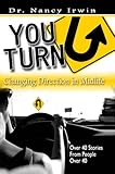 YOU-TURN: CHANGING DIRECTION IN MIDLIFE: Over 40 Stories of People Over 40