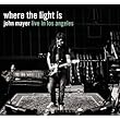 Where The Light Is:John Mayer Live In Los Angeles