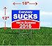 Everybody SUCKS We're Screwed 2016 Funny Political Yard Sign with Metal Stake
