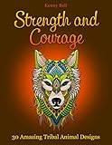 Strength and Courage: 30 Amazing Tribal Animal Designs (animal patterns, designs with animals, coloring pages)