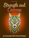 Strength and Courage: 30 Amazing Tribal Animal Designs (animal patterns, designs with animals, coloring pages)