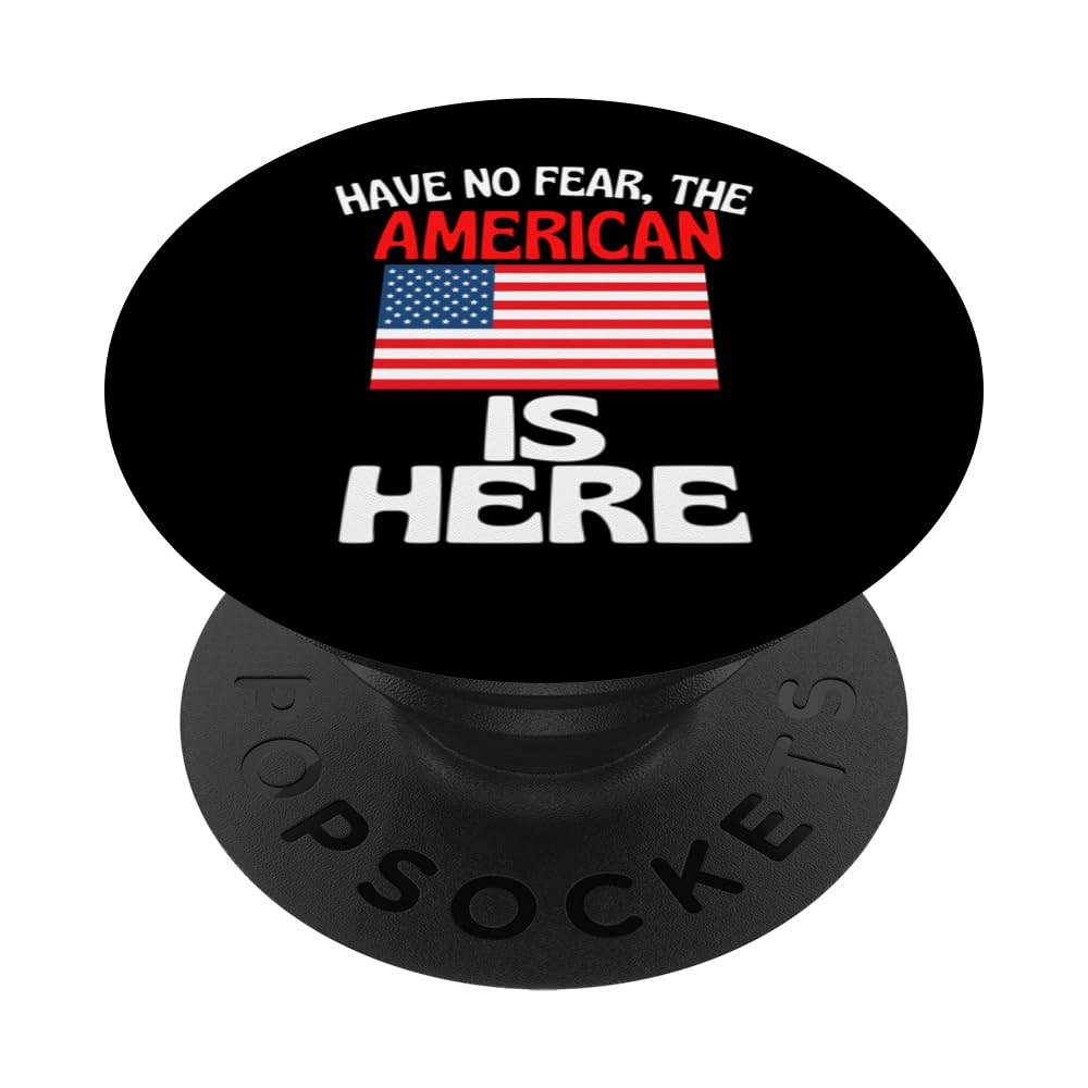 Have No Fear The American Is Here Funny America PopSockets Adhesive PopGrip