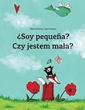 Image de ¿Soy pequeña? Czy jestem mała?: Libro infantil ilustrado español-polaco (Edición bilingüe) (Spanish Edition)