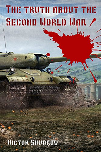 !Best Second World War: Soviet historian, Victor Suvorov, tells the true story of World War II, revealing<br />[W.O.R.D]