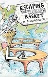 Escaping the Unicorn Basket by Alexander Marcus, Emma de Cruz