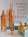 Making Simple Model Steam Engines by Stan Bray