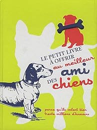 Le  petit livre à offrir au meilleur ami des chiens