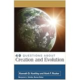 40 Questions About Creation and Evolution (40 Questions & Answers)