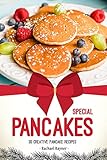 Special Pancakes: 30 Creative Pancake Recipes by 